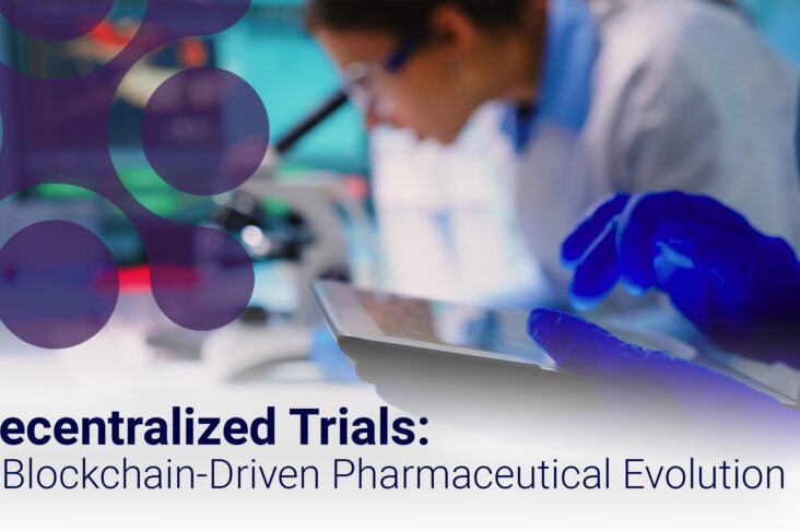 Title Image article, Decentralized Trials: A Blockchain-Driven Pharmaceutical Evolution talking about eConsent, electronic patient matching, and eEnrollement.